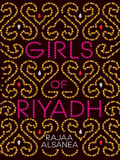 Title details for Girls of Riyadh by Rajaa Alsanea - Available